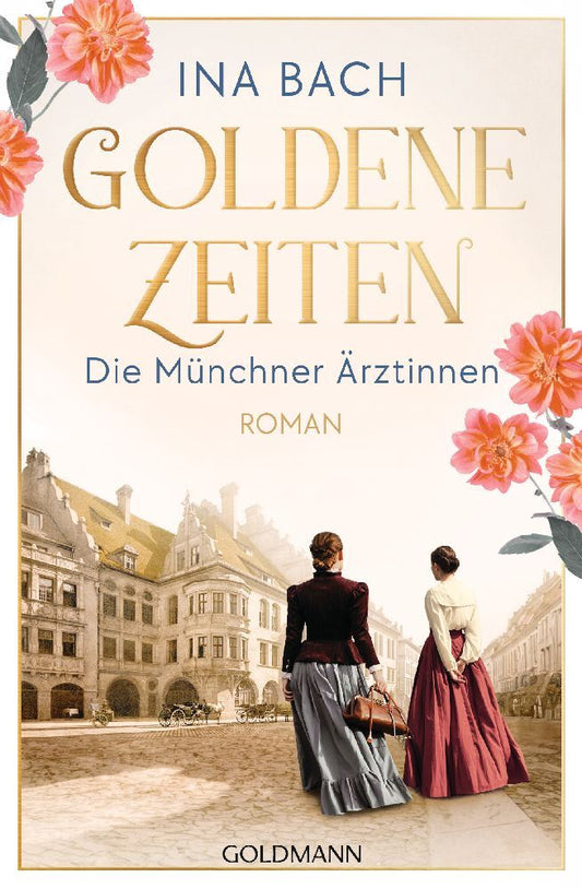 Goldene Zeiten. Die Münchner Ärztinnen (Ina Bach)
