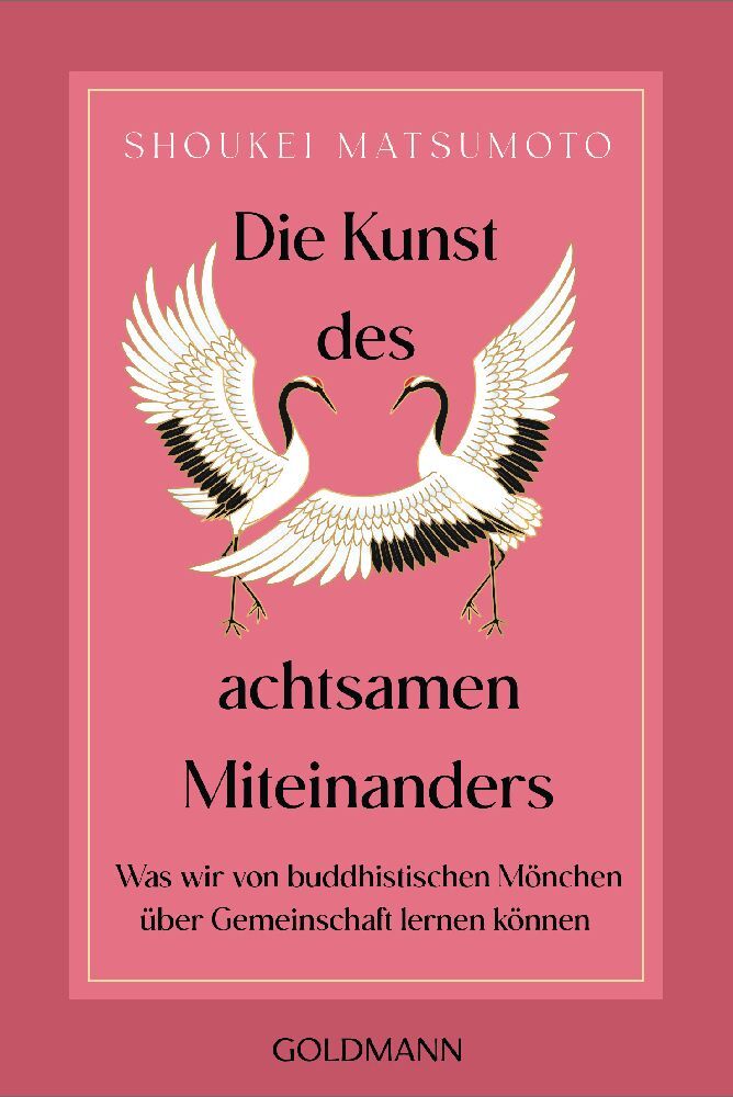 Die Kunst des achtsamen Miteinanders (Shoukei Matsumoto)