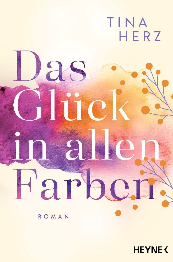Das Glück in allen Farben (Tina Herz)