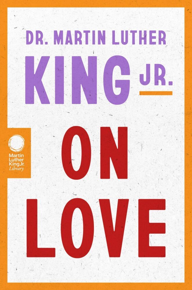 Dr. Martin Luther King Jr. on Love (Martin Luther King)