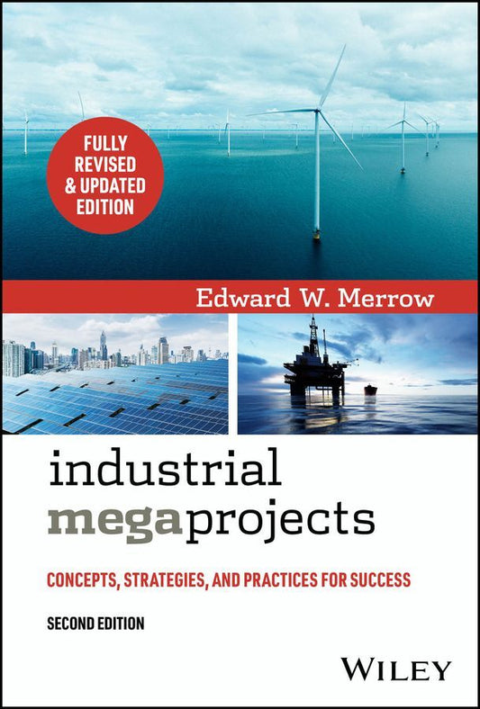 Industrial Megaprojects (Edward W. Merrow)