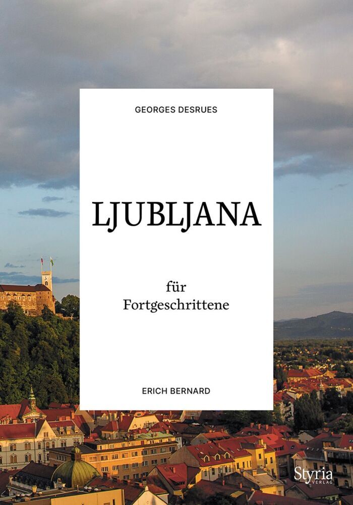 Ljubljana für Fortgeschrittene (Georges Desrues)