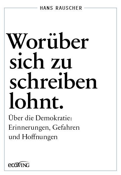 Worüber sich zu schreiben lohnt (Hans Rauscher)