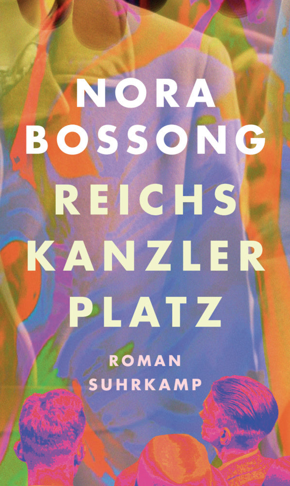 Reichskanzlerplatz (Nora Bossong)