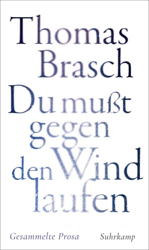 »Du mußt gegen den Wind laufen« (Thomas Brasch)