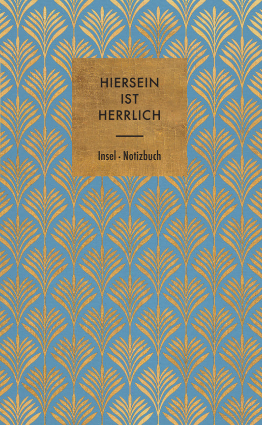 Notizbuch »Hiersein ist herrlich« (Insel Verlag)