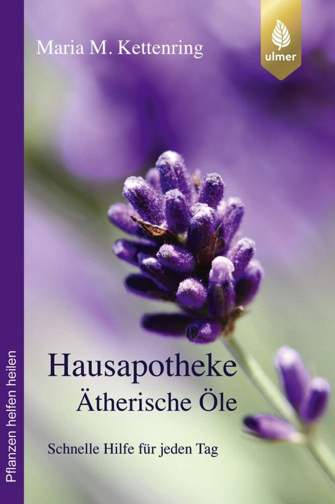 Hausapotheke Ätherische Öle (Maria M. Kettenring)
