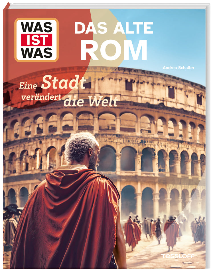 WAS IST WAS Das alte Rom. Eine Stadt verändert die Welt (Andrea Schaller)