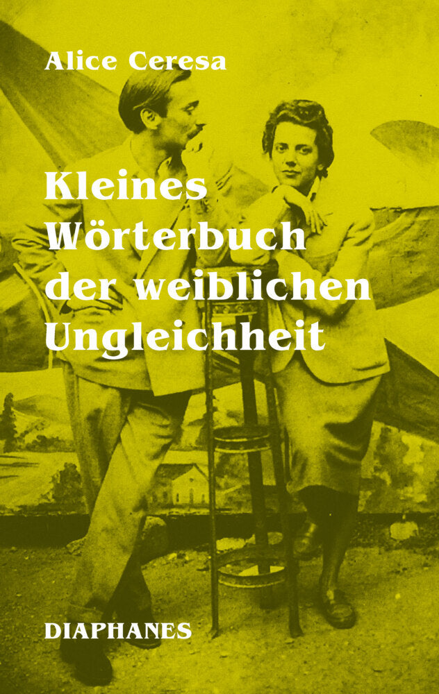 Kleines Wörterbuch der weiblichen Ungleichheit (Alice Ceresa)