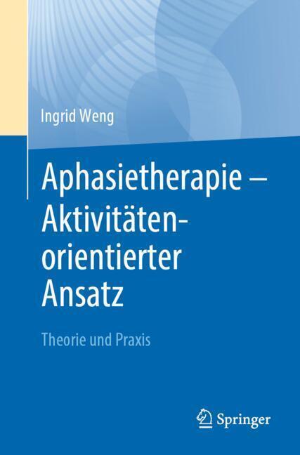 Aphasietherapie - Aktivitätenorientierter Ansatz (Ingrid Weng)