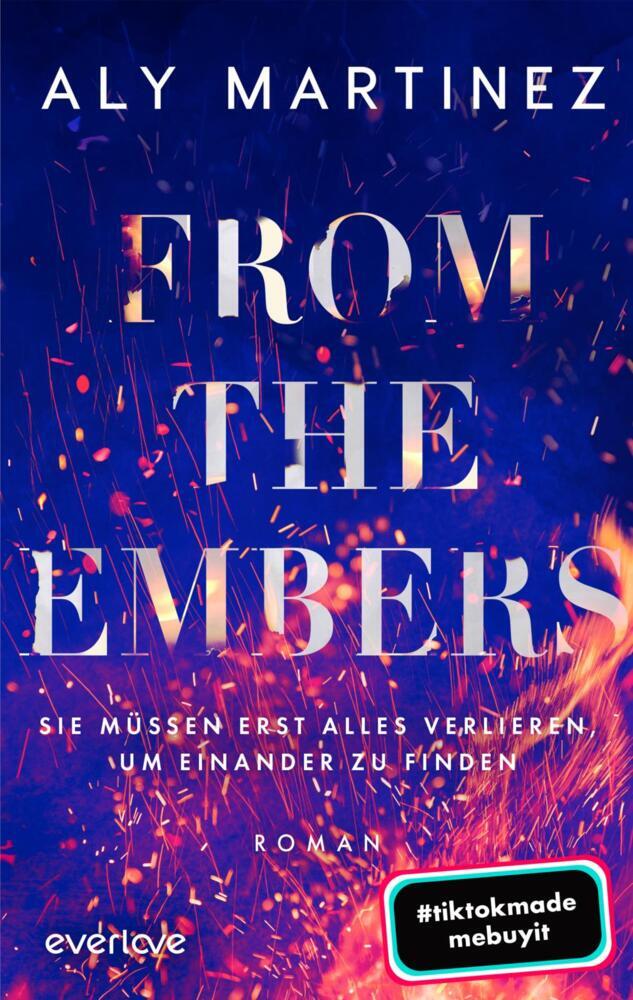 From the Embers - Sie müssen erst alles verlieren, um einander zu finden (Aly Martinez)