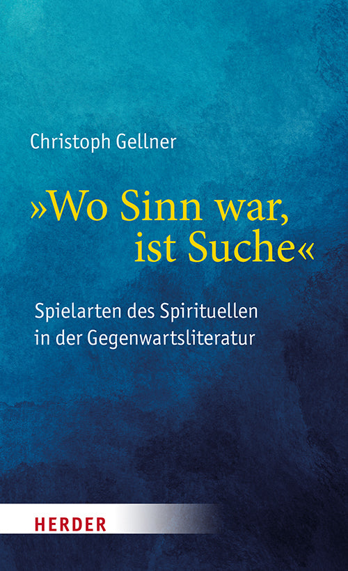 "Wo Sinn war, ist Suche" (Christoph Gellner)