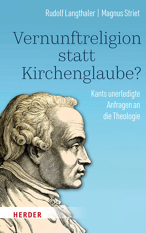 Vernunftreligion statt Kirchenglaube? (Rudolf Langthaler)