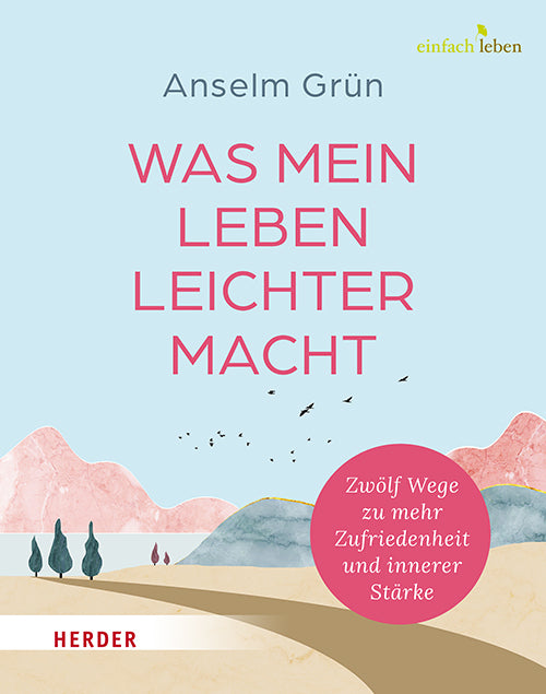 Was mein Leben leichter macht (Anselm Grün)