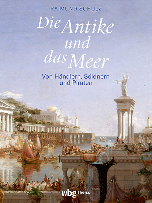 Die Antike und das Meer (Raimund Schulz)