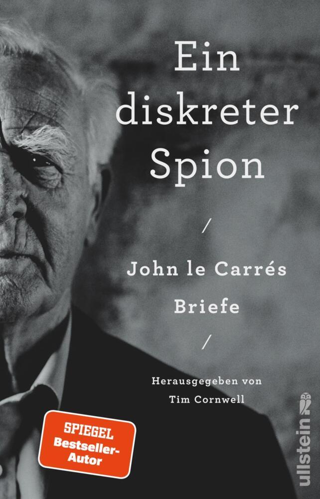 Ein diskreter Spion. John le Carrés Briefe (John Le Carré)