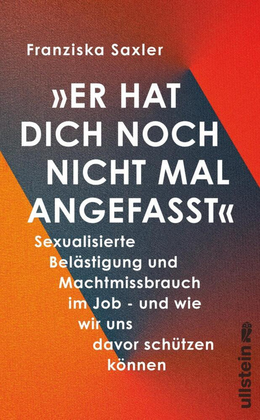 »Er hat dich noch nicht mal angefasst« (Franziska Saxler)