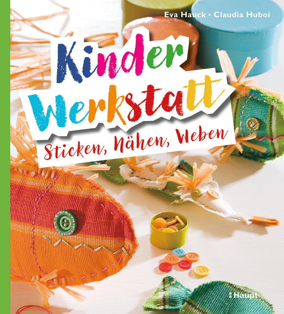 Kinder-Werkstatt Sticken, Nähen, Weben (Eva Hauck)