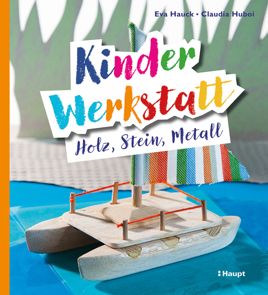 Kinder-Werkstatt Holz, Stein, Metall (Eva Hauck)