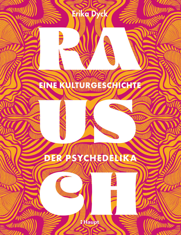 Rausch - Eine Kulturgeschichte der Psychedelika (Erika Dyck)