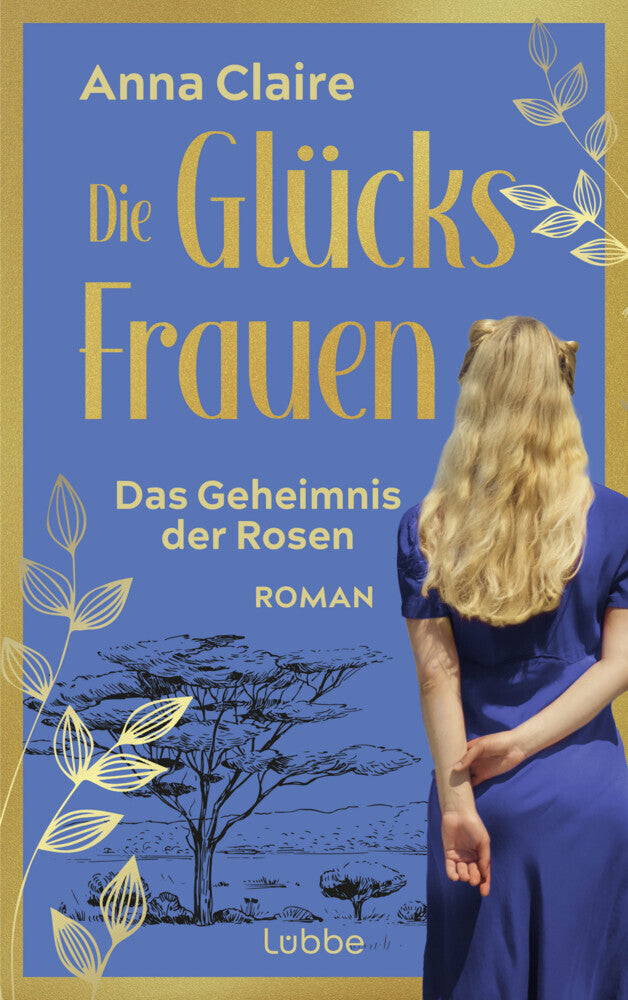 Die Glücksfrauen - Das Geheimnis der Rosen (Anna Claire)