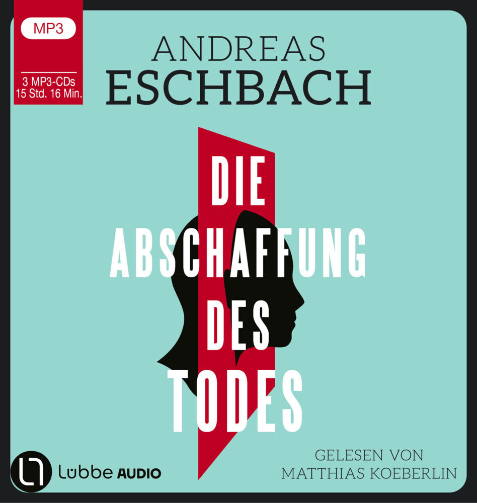 Die Abschaffung des Todes, 3 Audio-CD, 3 MP3 (Andreas Eschbach)
