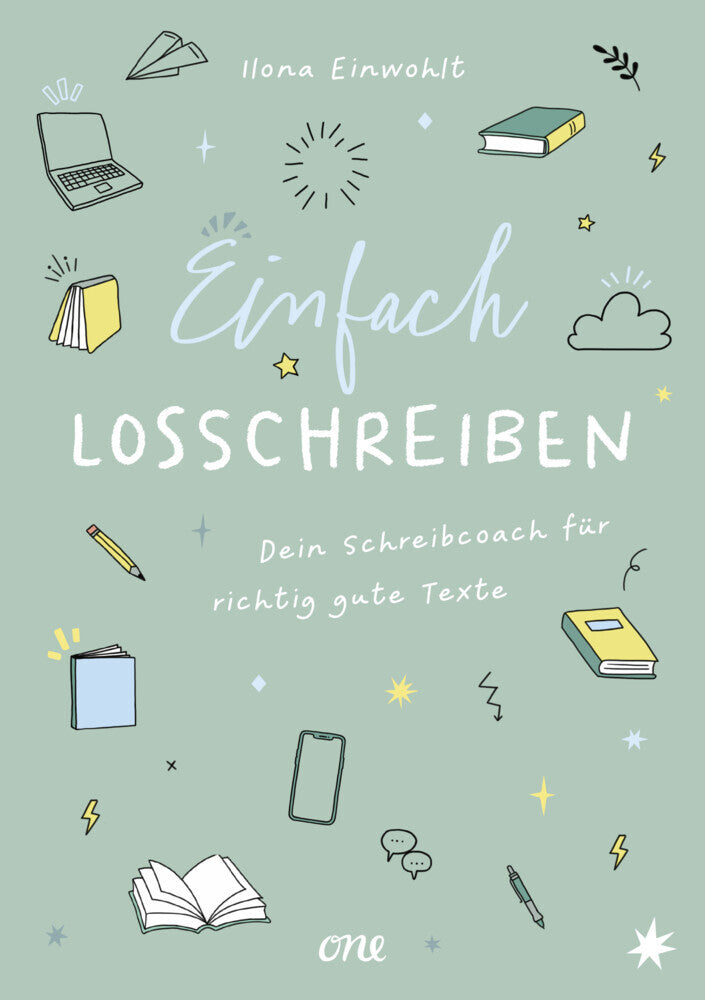 Einfach losschreiben - Dein Schreibcoach für richtig gute Texte (Ilona Einwohlt)