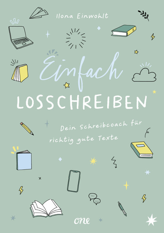 Einfach losschreiben - Dein Schreibcoach für richtig gute Texte (Ilona Einwohlt)