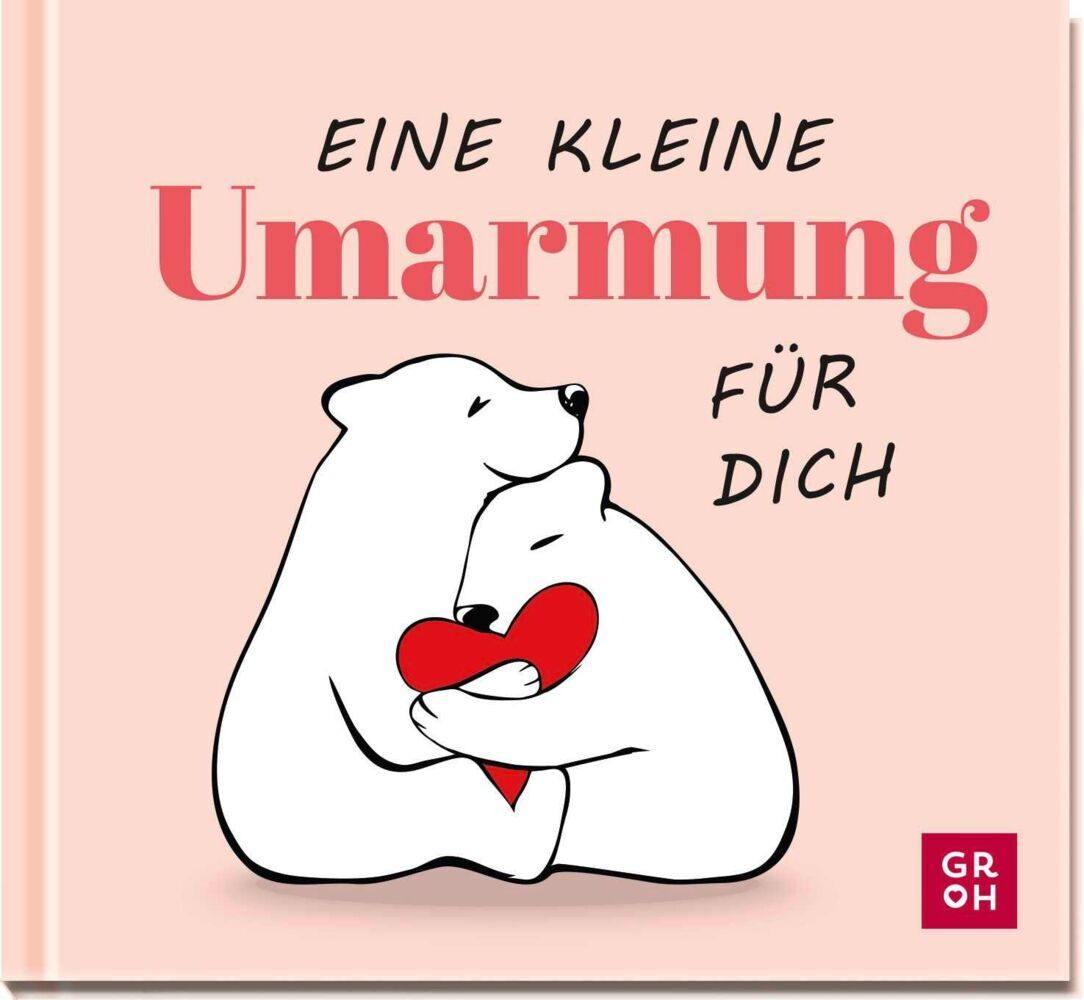Eine kleine Umarmung für dich (Groh Verlag)