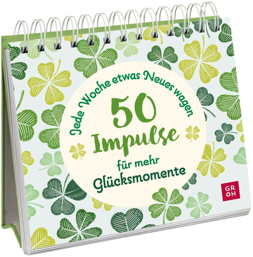 Jede Woche etwas Neues wagen - 50 Impulse für mehr Glücksmomente (Groh Verlag)