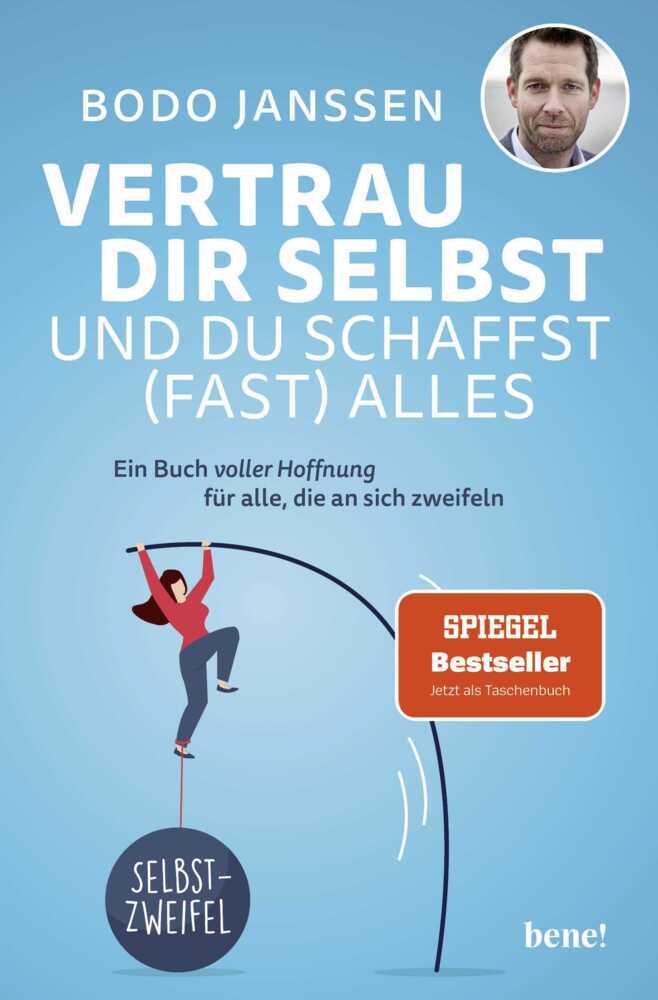 Vertrau dir selbst und du schaffst (fast) alles (Bodo Janssen)