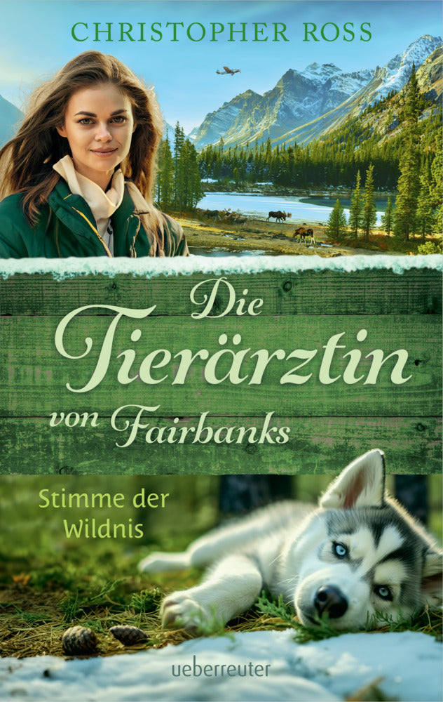 Die Tierärztin von Fairbanks - Stimme der Wildnis (Die Tierärztin von Fairbanks, Bd. 3) (Christopher Ross)