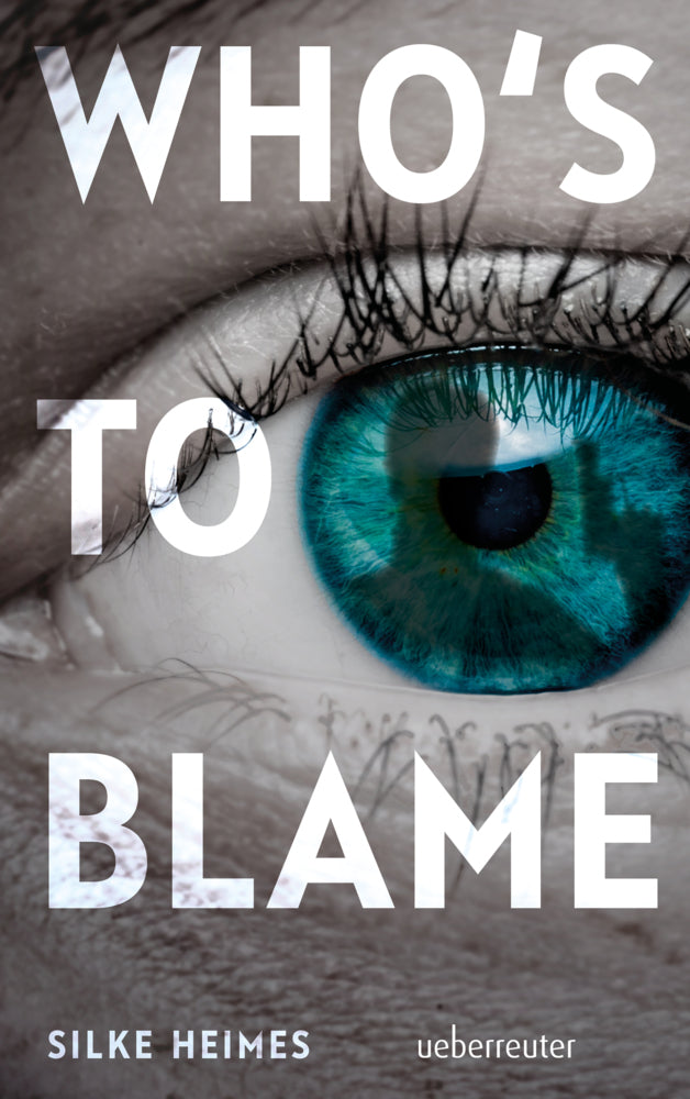 Who's to blame - Direkt, brutal, realitätsnah: ein spannender Jugendthriller über ein brandaktuelles Thema (Silke Heimes)