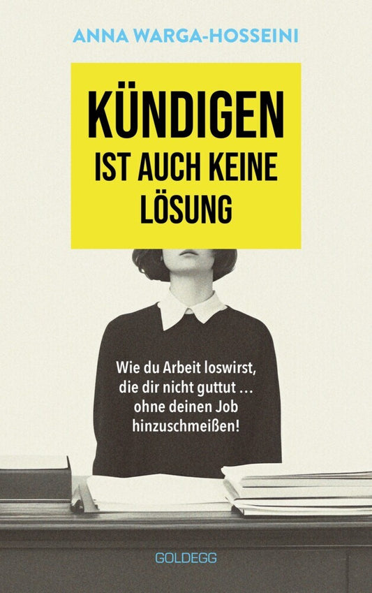 Kündigen ist auch keine Lösung (Anna Warga-Hosseini)