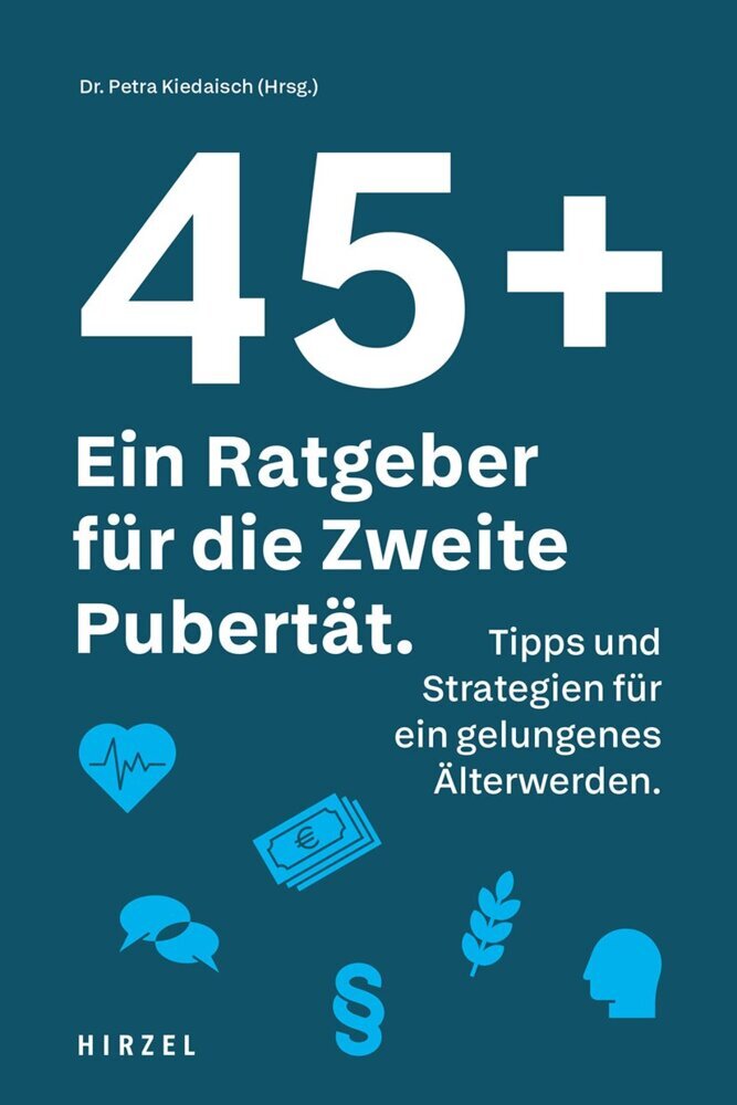 45 plus: Ein Ratgeber für die Zweite Pubertät (Petra Kiedaisch)