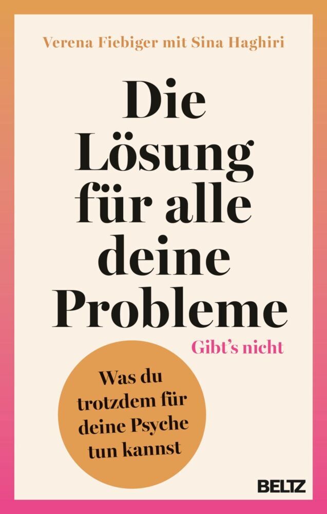 Die Lösung für alle deine Probleme: Gibt's nicht (Verena Fiebiger)