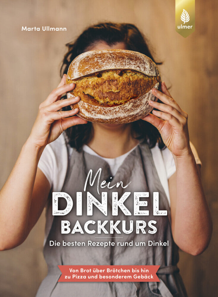 Mein Dinkel-Backkurs (Marta Ullmann)