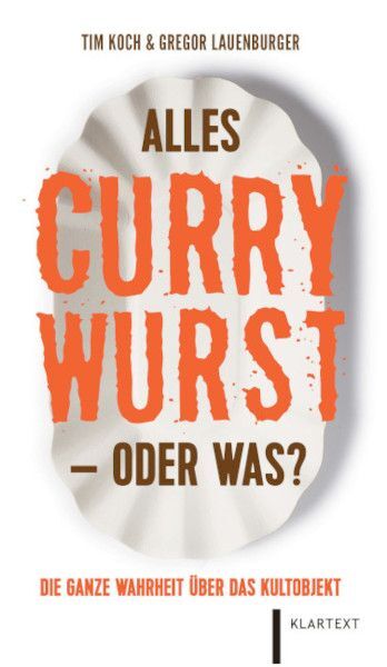 Alles Currywurst - oder was? (Tim Koch)