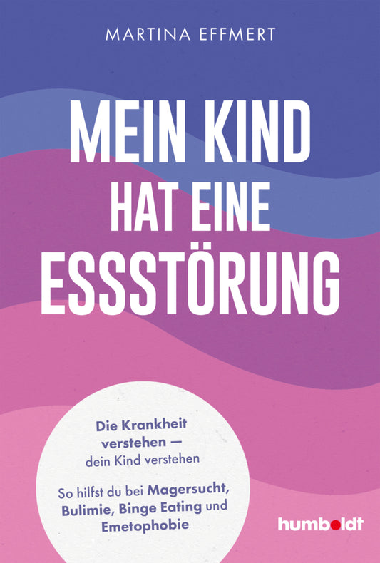 Mein Kind hat eine Essstörung (Martina Effmert)