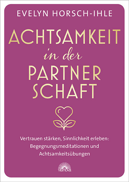 Achtsamkeit in der Partnerschaft (Evelyn Horsch-Ihle)