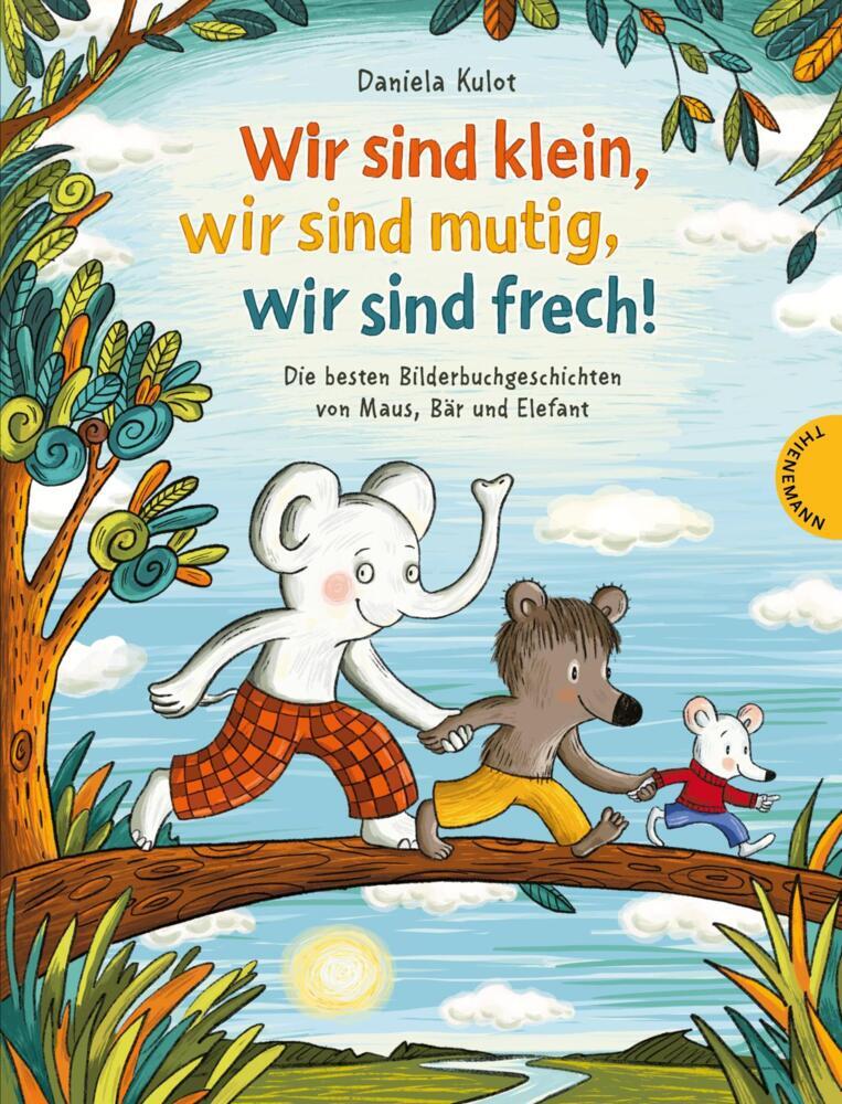 Wir sind klein, wir sind mutig, wir sind frech! (Daniela Kulot)
