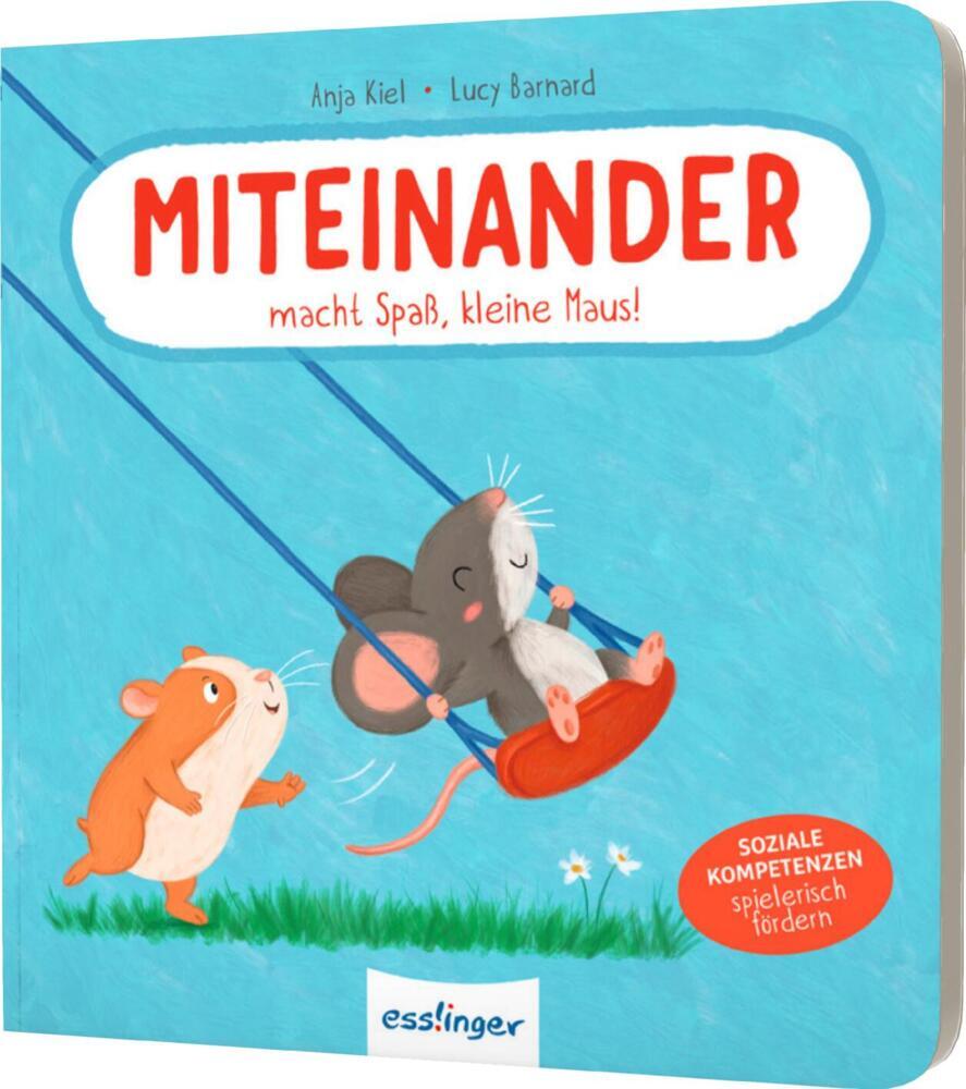 Miteinander macht Spaß, kleine Maus! (Anja Kiel)