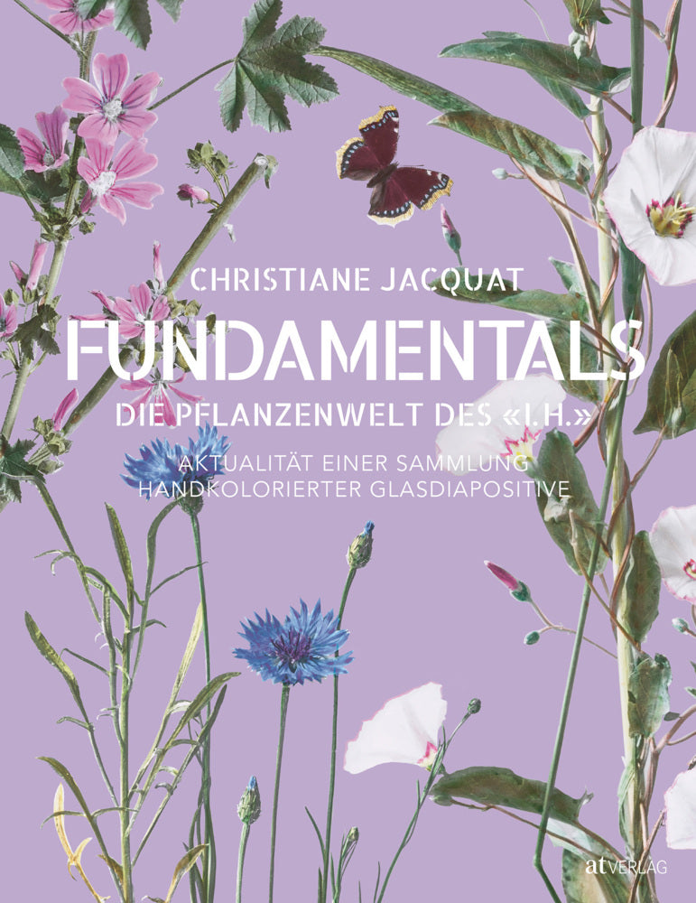 Fundamentals - die Pflanzenwelt des «I. H.» (Christiane Jacquat)