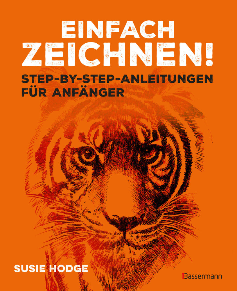 Einfach zeichnen! Step-by-step-Anleitungen für Anfänger (Susie Hodge)