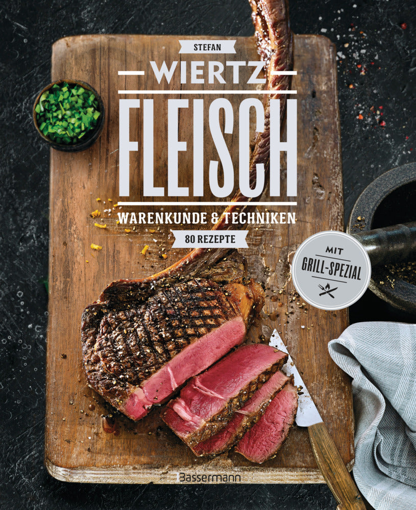 Fleisch. 80 Rezepte. Warenkunde & Techniken. Mit Grill-Spezial (Stefan Wiertz)
