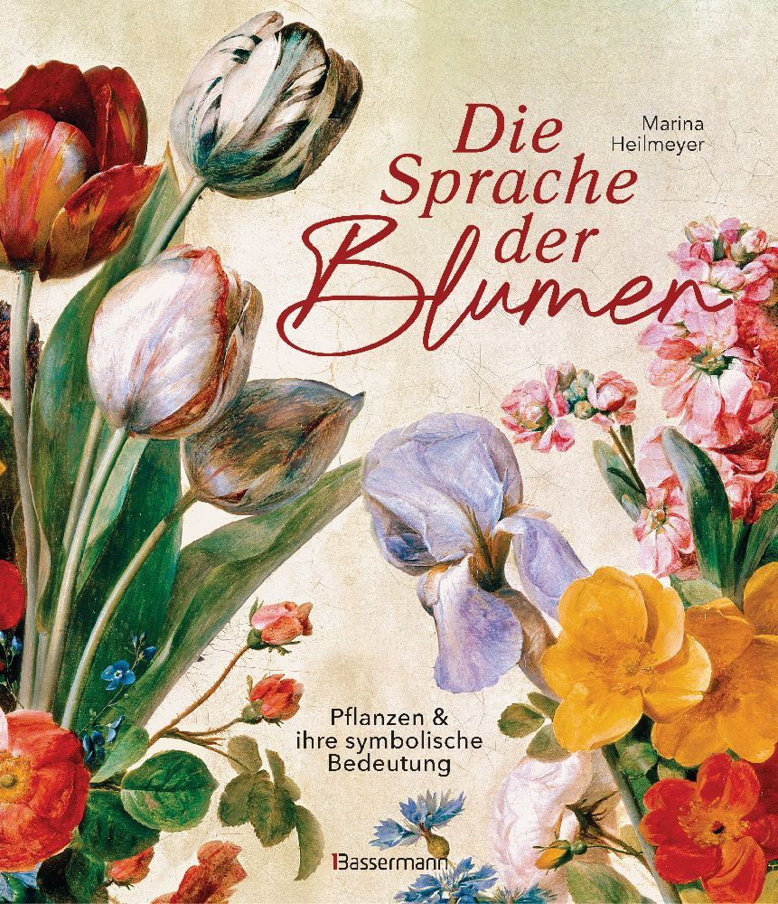 Die Sprache der Blumen. Pflanzen und ihre symbolische Bedeutung (Marina Heilmeyer)