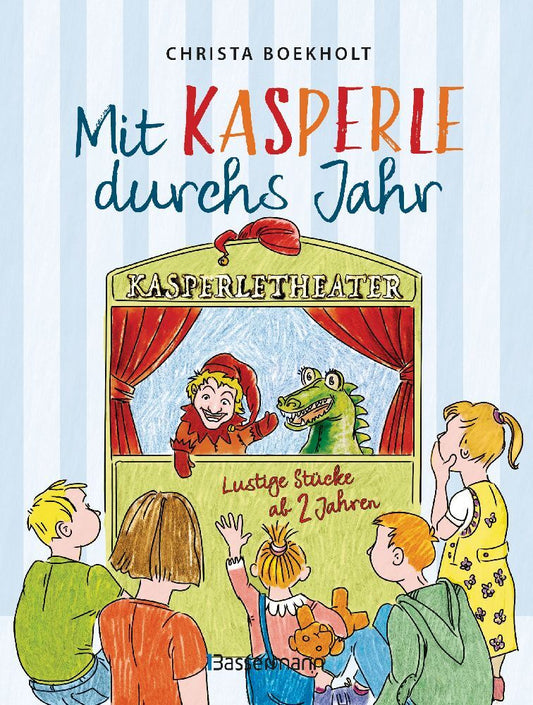 Mit Kasperle durchs Jahr. Lustige Kasperlstücke ab 2 Jahren (Christa Boekholt)