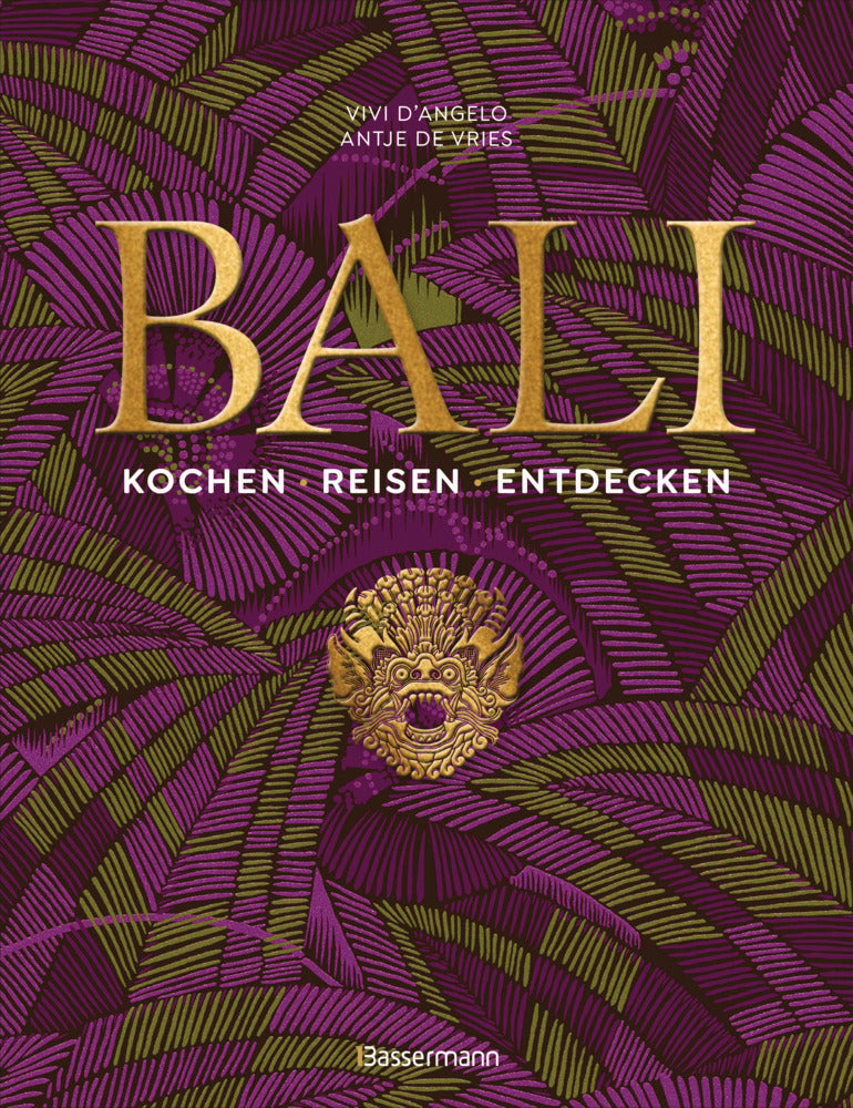 Bali. Kochen - Reisen - Entdecken (Vivi D'Angelo)