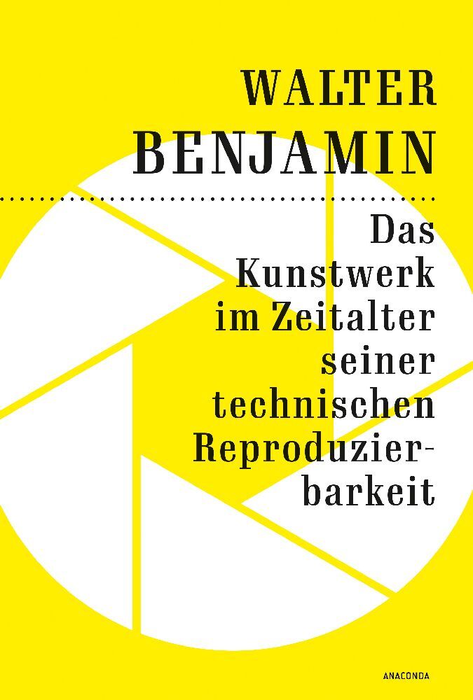 Das Kunstwerk im Zeitalter seiner technischen Reproduzierbarkeit (Walter Benjamin)