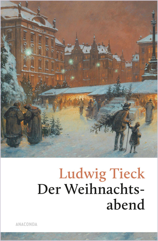 Der Weihnachtsabend. Eine berührende fast vergessene Geschichte (Ludwig Tieck)